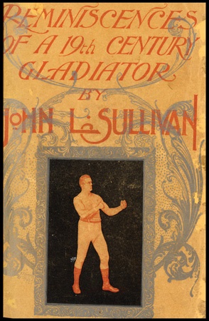 Boxing Books - Reminisces of John L. Sullivan by Dr. Dudley A. Sargent (1892).