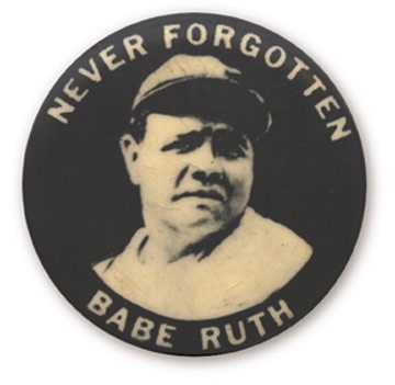 - 1948 Babe Ruth Never Forgotten Pin (1.75" diam.)